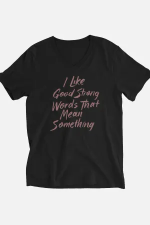 I Like Good Strong Words Unisex V-Neck T-Shirt | Little Women