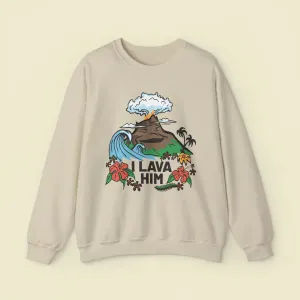 "I Lava Him" Sweatshirt