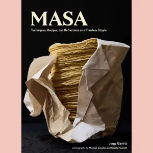 Shopworn: Masa: Techniques, Recipes, and Reflections on a Timeless Staple (Jorge Gaviria)