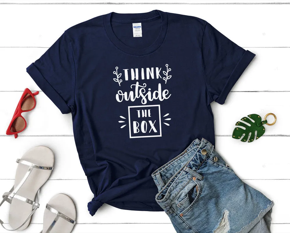Think Outside The Box Women's T Shirt.
