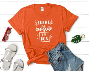 Think Outside The Box Women's T Shirt.