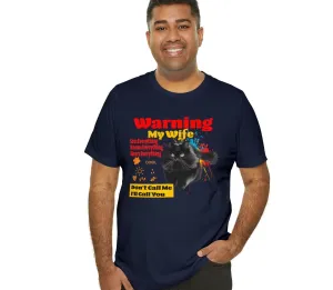 Warning T-shirt my wife sees everything Tees | Casual Custom unisex-Gift T-shirts | Don't Call Me