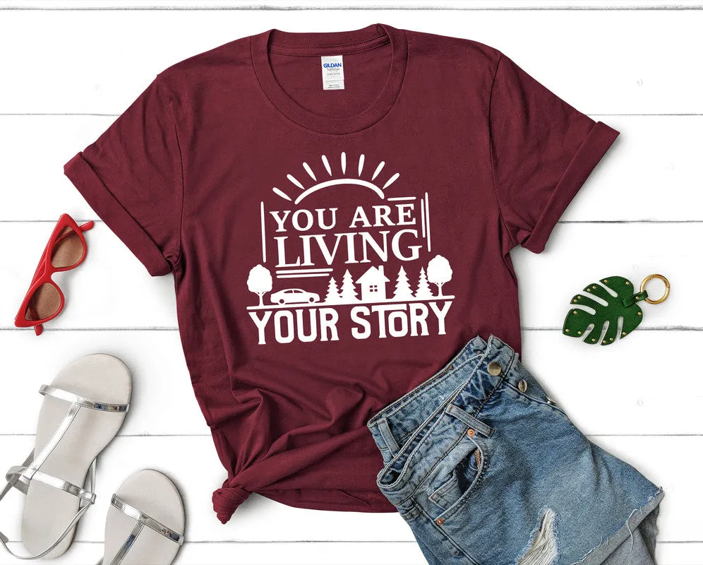 You Are Living Your Story Women's T Shirt.