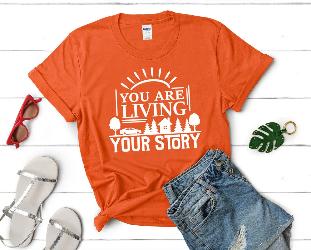 You Are Living Your Story Women's T Shirt.