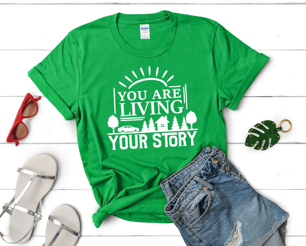 You Are Living Your Story Women's T Shirt.