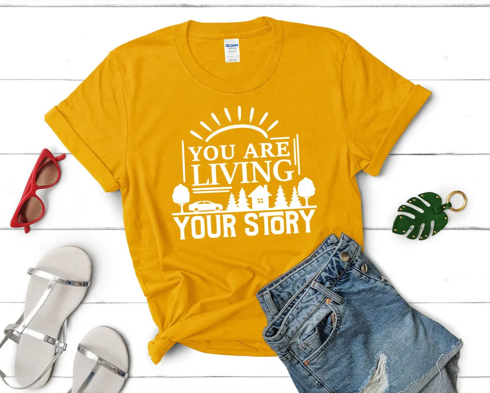 You Are Living Your Story Women's T Shirt.